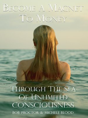 cover image of Become A Magnet To Money Through The Sea Of Unlimited Consciousness